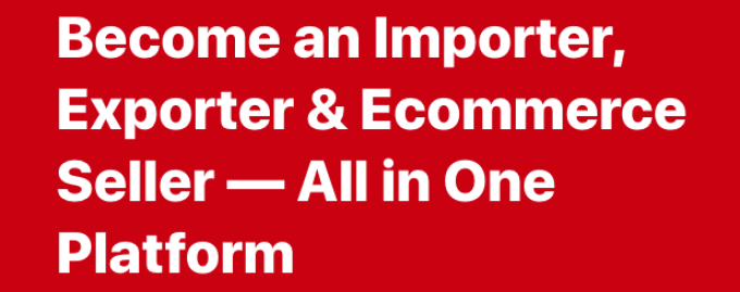 Become an Importer, Exporter & Ecommerce Seller — All in One Platform